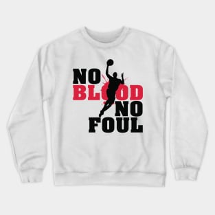 No blood no foul Crewneck Sweatshirt